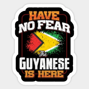 Guyanese Flag  Have No Fear The Guyanese Is Here - Gift for Guyanese From Guyana Sticker